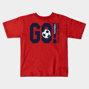 Go Football play the game Kids T-Shirt